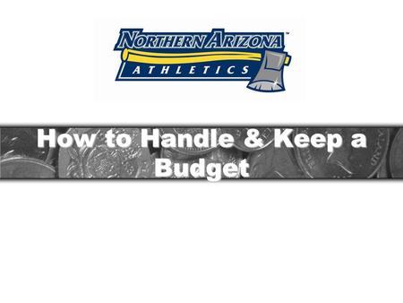 How to Handle & Keep a Budget. What is a Budget? BUDGET = INCOME – EXPENSES 1.Educate yourself on living within your means Biggest problem areas are Entertainment.