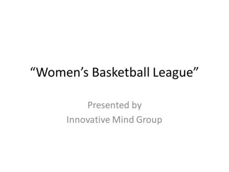 “Women’s Basketball League” Presented by Innovative Mind Group.