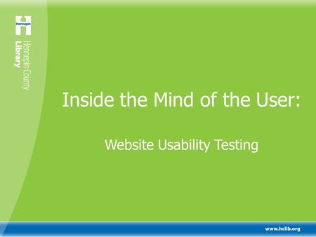 Inside the Mind of the User: Website Usability Testing.