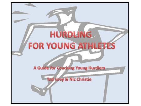 The Hurdles Grid It is vital to adapt the event to the performer in the early stages. Lay out grid with hurdles 1/2m further apart in each lane. Athlete.