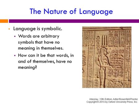 The Nature of Language Language is symbolic.