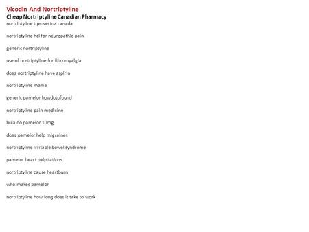 Vicodin And Nortriptyline Cheap Nortriptyline Canadian Pharmacy nortriptyline tqeovertoz canada nortriptyline hcl for neuropathic pain generic nortriptyline.