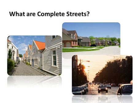 What are Complete Streets?. Complete Streets place an emphasis on alternative modes of transportation being incorporated into the streetscape and design.