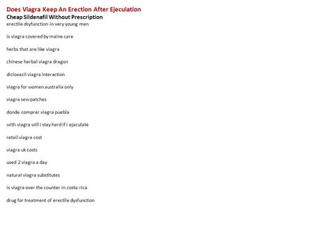 Does Viagra Keep An Erection After Ejeculation Cheap Sildenafil Without Prescription erectile dsyfunction in very young men is viagra covered by maine.