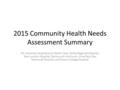 2015 Community Health Needs Assessment Summary Mt. Ascutney Hospital and Health Care, Valley Regional Hospital, New London Hospital, Dartmouth Hitchcock,