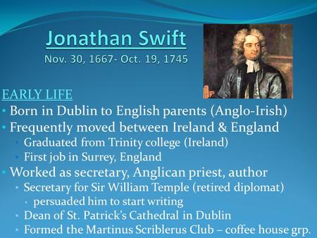 EARLY LIFE Born in Dublin to English parents (Anglo-Irish) Frequently moved between Ireland & England Graduated from Trinity college (Ireland) First job.