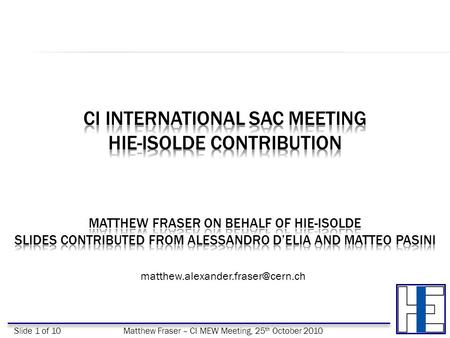 Slide 1 of 10Matthew Fraser – CI MEW Meeting, 25 th October 2010.