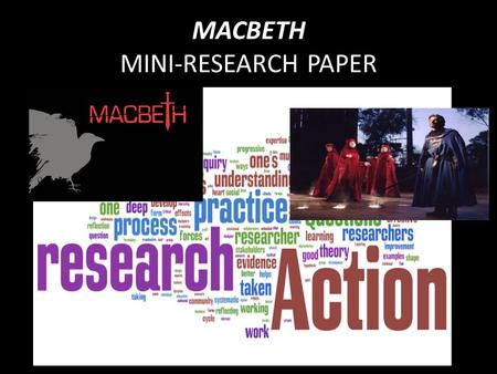 MACBETH MINI-RESEARCH PAPER. DO NOW THINK ABOUT THE IMPORTANT MOTIFS (REPEATING SYMBOLS) FOUND IN THE PLAY, “MACBETH” WHAT IMPACT DID THOSE SYMBOLS HAVE.