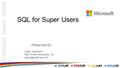 SQL for Super Users Presented by: Adam Jacobson Red Three Consulting, Inc.