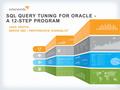 SQL QUERY TUNING FOR ORACLE - A 12-STEP PROGRAM JANIS GRIFFIN SENIOR DBA / PERFORMANCE EVANGELIST.