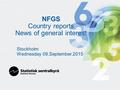 NFGS Country reports News of general interest Stockholm Wednesday 09.September.2015.