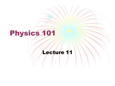 Physics 101 Lecture 11. Thermal Physics Thermodynamics.