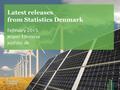 Latest releases from Statistics Denmark February 2015 Jesper Ellemose