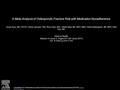 A Meta-Analysis of Osteoporotic Fracture Risk with Medication Nonadherence Susan Ross, MD, FRCPC, Ebony Samuels, PhD, Kerry Gairy, MSc, Sheikh Iqbal, MD,