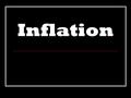 Inflation. Essential Standards The student will define the Consumer Price Index (CPI) and inflation. The student will explain how inflation is calculated.