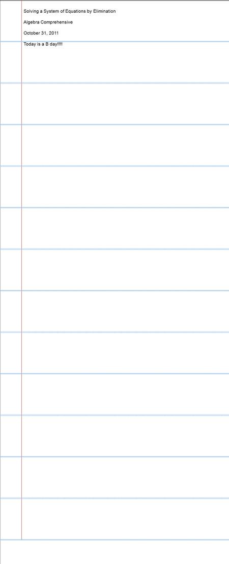 Solving a System of Equations by Elimination Algebra Comprehensive October 31, 2011 Today is a B day!!!!