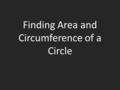 Finding Area and Circumference of a Circle. Draw a picture: 6 m Choose formula: A = πr 2 Substitute and solve: A = 3.14(6) 2 A = 113 m 2 Patricia buys.