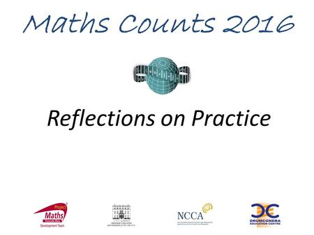 Reflections on Practice Maths Counts 2016. Over to you The relationship between the volume of a cylinder and its height and radius.