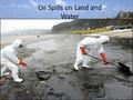 Oil Spills on Land and Water. Land Oil Spill – Much of marine oil pollution comes from oil spills on land – 12 spills per 4000 L are reported in Canada.