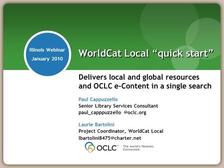 Delivers local and global resources and OCLC e-Content in a single search Paul Cappuzzello Senior Library Services Consultant