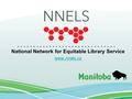 ............................... National Network for Equitable Library Service www.nnels.ca.