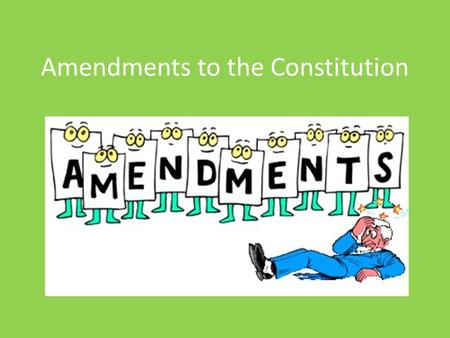 Amendments to the Constitution. Bill of Rights 1.First 10 Amendments to the Constitution. 2.Limits government power over citizens and states 3.Protects.