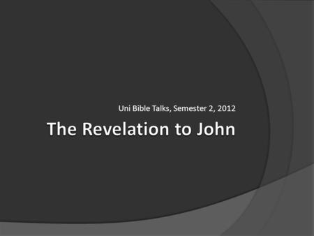 Uni Bible Talks, Semester 2, 2012. Outline What kind of letters are these? The shape of the letters What does Jesus want from his churches? Repentance.