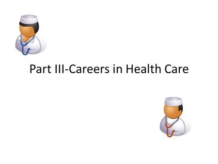 Part III-Careers in Health Care. Mortuary Careers – Mortician-same as a Funeral Director-first to see the family and will interview them to get details.