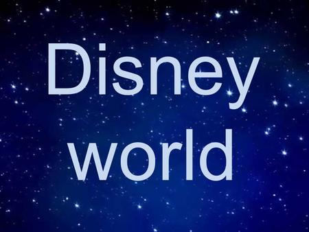 Disney world. Is the largest media and entertainment conglomerate in the world.