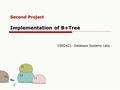 Second Project Implementation of B+Tree CSED421: Database Systems Labs.