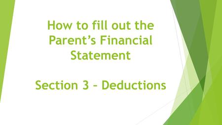 How to fill out the Parent’s Financial Statement Section 3 – Deductions.