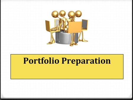 Portfolio Preparation. Orientation for Student Teaching Messiah College Teacher Education Program.