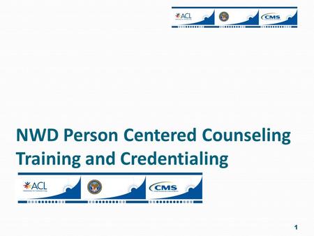 NWD Person Centered Counseling Training and Credentialing 1.