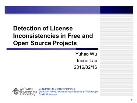 Department of Computer Science, Graduate School of Information Science & Technology, Osaka University Detection of License Inconsistencies in Free and.