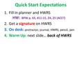 Quick Start Expectations 1.Fill in planner and HWRS HW: BPW p. 65, #11-15, 24, 25 (ACE?) 2.Get a signature on HWRS 3.On desk: protractor, journal, HWRS,