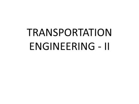 TRANSPORTATION ENGINEERING - II. UNIT - 1 2 MARKS QUESTION 1.What are the type of rails tried so far in construction of railway track? 2.Define guage.