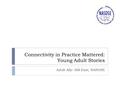 Connectivity in Practice Mattered: Young Adult Stories Adult Ally: Bill East, NASDSE.