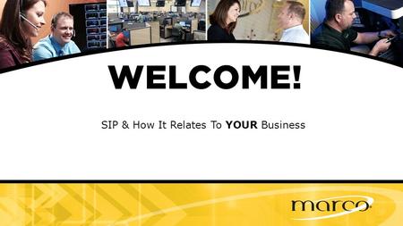 SIP & How It Relates To YOUR Business. Jeff S. Olson Director of Marco Carrier Services 952-738-7005 David Bailey-Aldrich Technology.