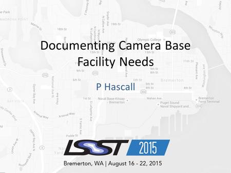 Documenting Camera Base Facility Needs P Hascall.