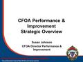 The Chief Fire Officers’ Association The professional voice of the UK fire and rescue service CFOA Performance & Improvement Strategic Overview Susan Johnson.