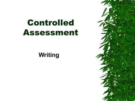 Controlled Assessment Writing. Who mark? To be marked by Edexcel The work completed in controlled assessments must be submitted for marking WITHOUT any.