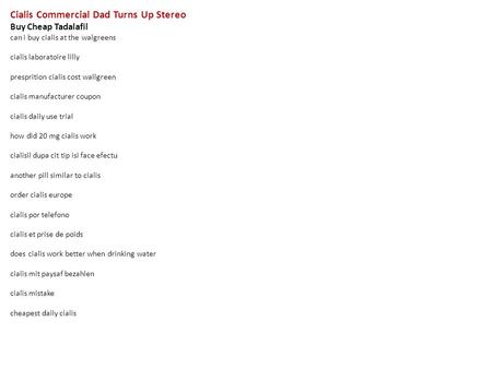 Cialis Commercial Dad Turns Up Stereo Buy Cheap Tadalafil can i buy cialis at the walgreens cialis laboratoire lilly presprition cialis cost wallgreen.