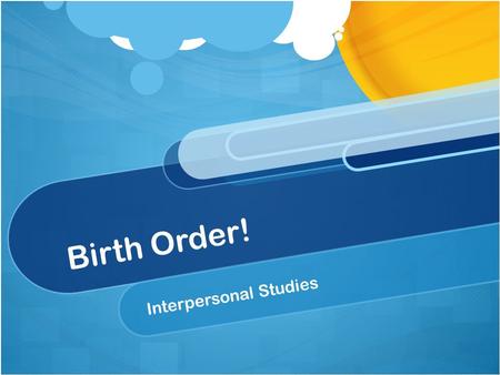 Birth Order! Interpersonal Studies. What is Birth Order?