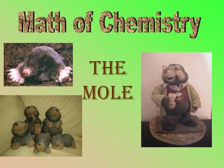 The MOLE. 1) How much is in a pair? 2) How much is in a century? 3) How much is in a dozen?