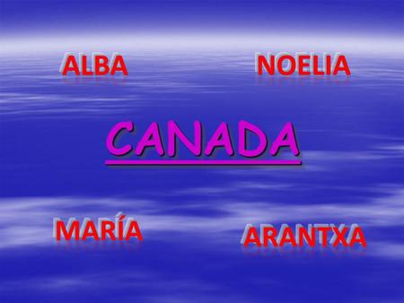 CANADACANADA INDEXINDEXLocationHistory The flag The shield The population Important cities Languages Geographical features Weather (climate) Interesting.