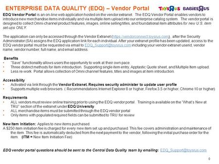 ENTERPRISE DATA QUALITY (EDQ) – Vendor Portal EDQ Vendor Portal is an on-line web application hosted on the vendor extranet. The EDQ Vendor Portal enables.