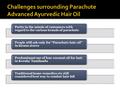 Parity in the minds of customers with regard to the various brands of parachute People still ask only for “Parachute hair oil” in kirana stores Predominant.