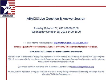 ABACUS Live Question & Answer Session Tuesday October 27, 2015 0800-0900 Wednesday October 28, 2015 1400-1500 For entry into the webinar, log into: