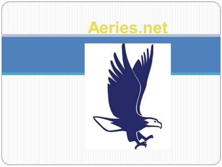 Aeries.net. Aeries.net is a web-based application designed to provide students, parents, school staff, and administrators easy access to information without.