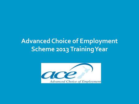 Advanced Choice of Employment Scheme 2013 Training Year.